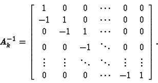 \begin{displaymath}A_k^{-1}=\left[\begin{array}{cccccc}1&0&0&\cdots&0&0\\-1......&\ddots&\vdots&\vdots\\0&0&0&\cdots&-1&1\end{array}\right ].\end{displaymath}